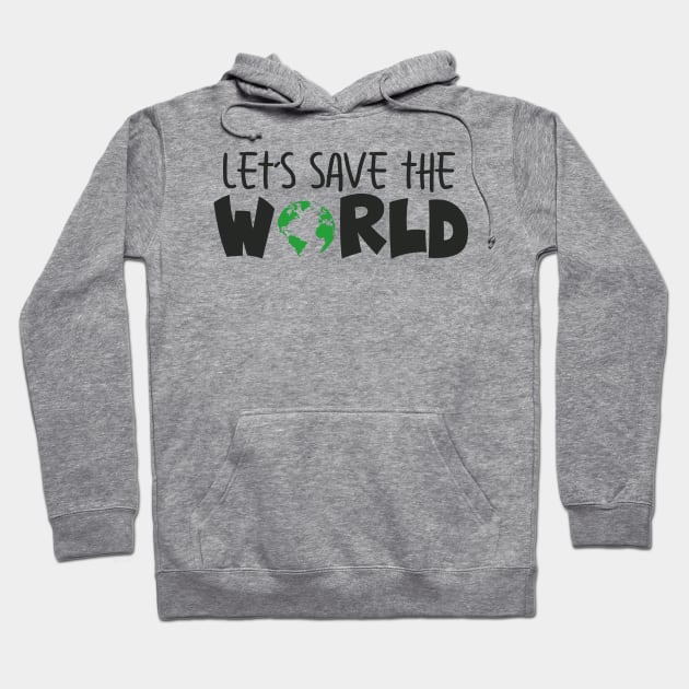 'Let's Save The World' Animal Conservation Shirt Hoodie by ourwackyhome